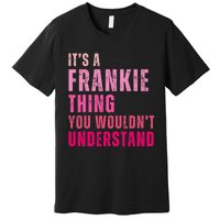 ItS A Frankie Thing You WouldnT Understand Vintage Premium T-Shirt