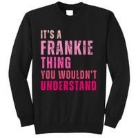 ItS A Frankie Thing You WouldnT Understand Vintage Tall Sweatshirt