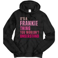 ItS A Frankie Thing You WouldnT Understand Vintage Tie Dye Hoodie