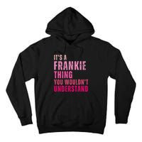 ItS A Frankie Thing You WouldnT Understand Vintage Tall Hoodie