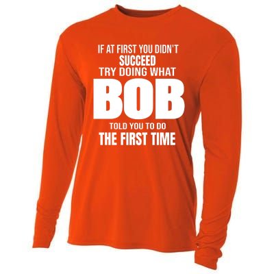 If At First You DonT Succed Try Doing What Bob Told You To Do The First Time Cooling Performance Long Sleeve Crew