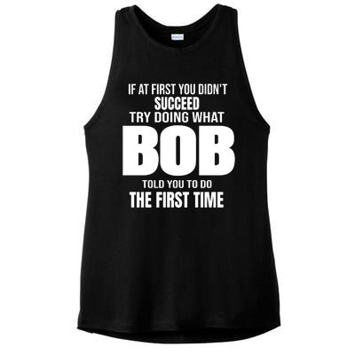 If At First You DonT Succed Try Doing What Bob Told You To Do The First Time Ladies PosiCharge Tri-Blend Wicking Tank