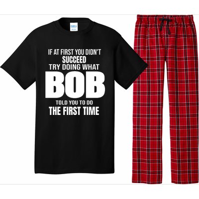 If At First You DonT Succed Try Doing What Bob Told You To Do The First Time Pajama Set