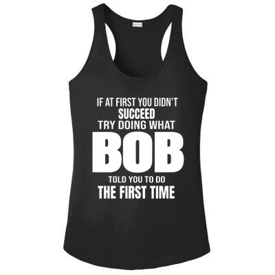 If At First You DonT Succed Try Doing What Bob Told You To Do The First Time Ladies PosiCharge Competitor Racerback Tank