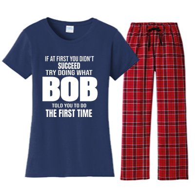 If At First You DonT Succed Try Doing What Bob Told You To Do The First Time Women's Flannel Pajama Set