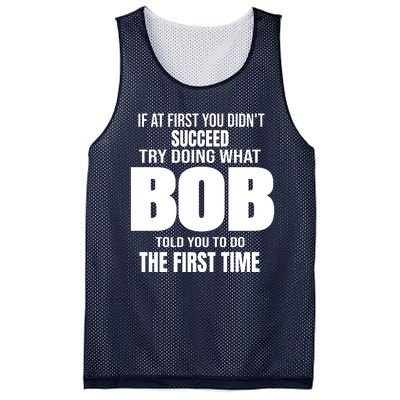 If At First You DonT Succed Try Doing What Bob Told You To Do The First Time Mesh Reversible Basketball Jersey Tank