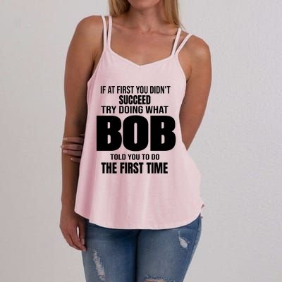 If At First You DonT Succed Try Doing What Bob Told You To Do The First Time Women's Strappy Tank