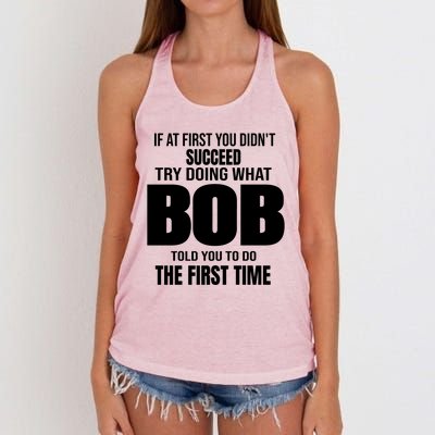 If At First You DonT Succed Try Doing What Bob Told You To Do The First Time Women's Knotted Racerback Tank