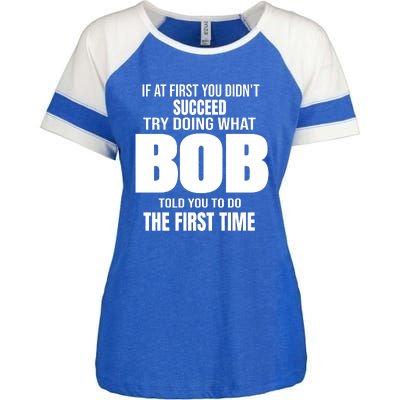 If At First You DonT Succed Try Doing What Bob Told You To Do The First Time Enza Ladies Jersey Colorblock Tee