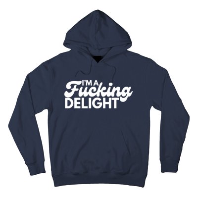 I'm A Fucking Delight Funny Sarcasm Hoodie