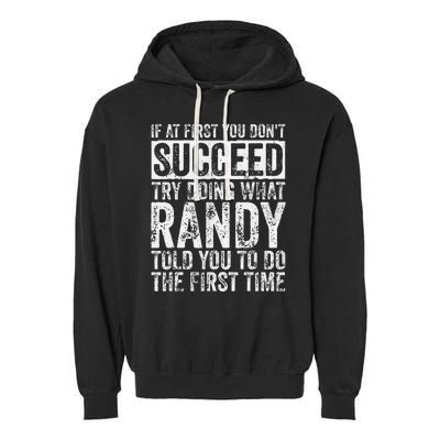 If At First You DonT Succeed Try Doing What Randy Garment-Dyed Fleece Hoodie