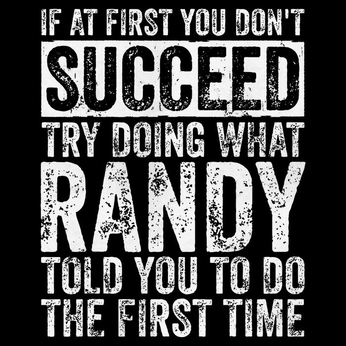 If At First You DonT Succeed Try Doing What Randy Flat Bill Trucker Hat