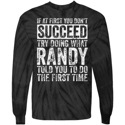 If At First You DonT Succeed Try Doing What Randy Tie-Dye Long Sleeve Shirt