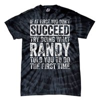 If At First You DonT Succeed Try Doing What Randy Tie-Dye T-Shirt