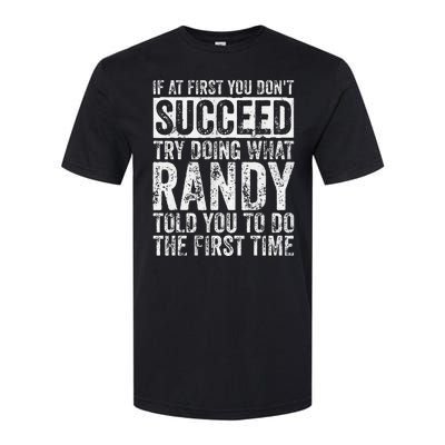 If At First You DonT Succeed Try Doing What Randy Softstyle CVC T-Shirt