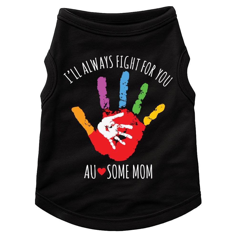 Ill Always Fight For You Ausome Mom Autism Awareness Doggie Tank