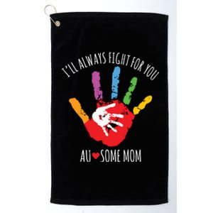 Ill Always Fight For You Ausome Mom Autism Awareness Platinum Collection Golf Towel