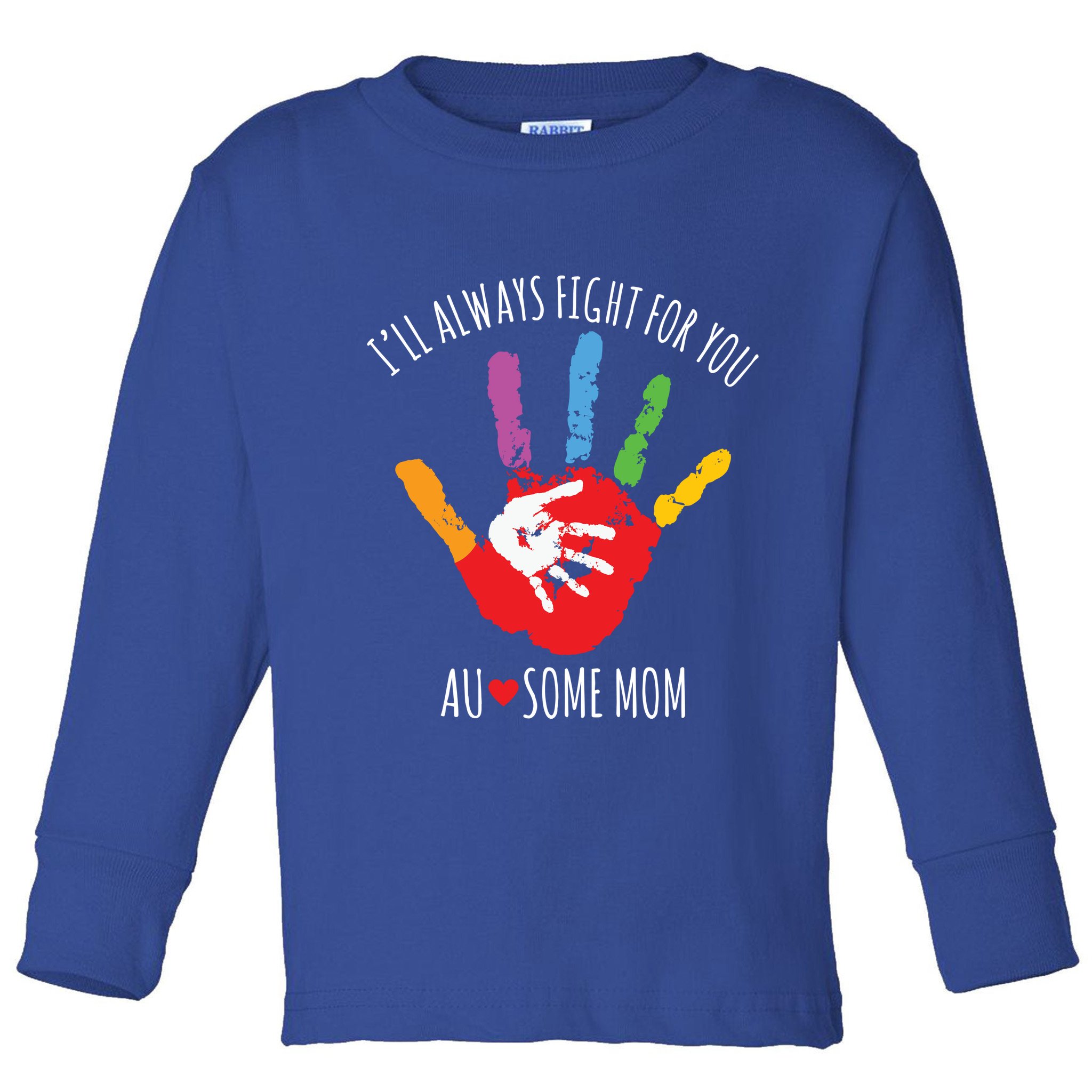 Ill Always Fight For You Ausome Mom Autism Awareness Toddler Long Sleeve Shirt