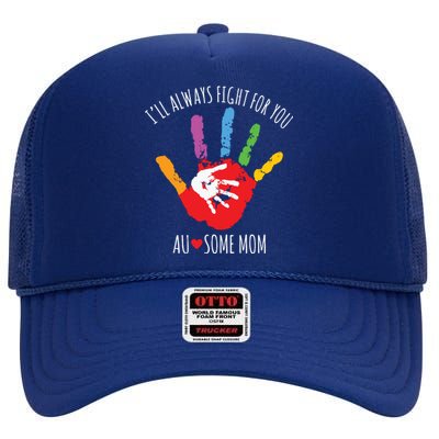 Ill Always Fight For You Ausome Mom Autism Awareness High Crown Mesh Back Trucker Hat