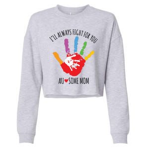 Ill Always Fight For You Ausome Mom Autism Awareness Cropped Pullover Crew