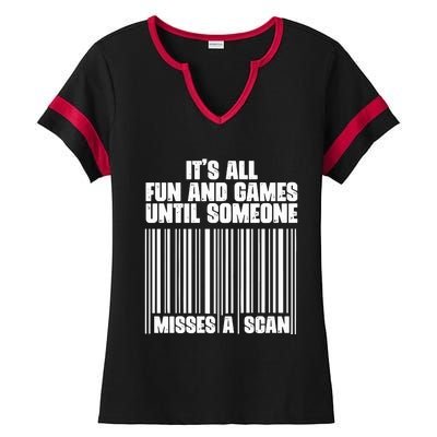 Its All Fun And Games Until Someone Misses A Scan Ladies Halftime Notch Neck Tee