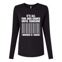 Its All Fun And Games Until Someone Misses A Scan Womens Cotton Relaxed Long Sleeve T-Shirt