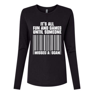 Its All Fun And Games Until Someone Misses A Scan Womens Cotton Relaxed Long Sleeve T-Shirt