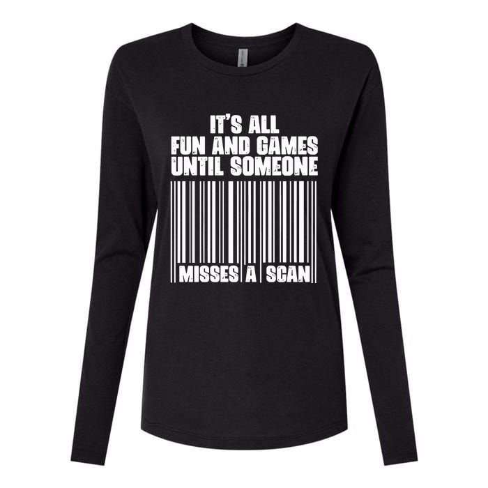 Its All Fun And Games Until Someone Misses A Scan Womens Cotton Relaxed Long Sleeve T-Shirt