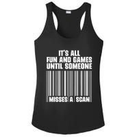 Its All Fun And Games Until Someone Misses A Scan Ladies PosiCharge Competitor Racerback Tank