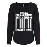 Its All Fun And Games Until Someone Misses A Scan Womens California Wash Sweatshirt