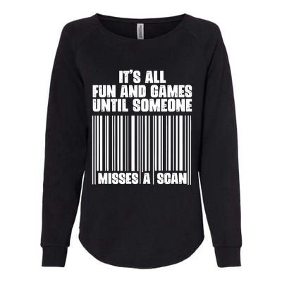 Its All Fun And Games Until Someone Misses A Scan Womens California Wash Sweatshirt