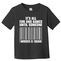 Its All Fun And Games Until Someone Misses A Scan Toddler T-Shirt