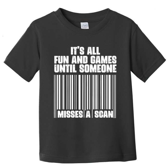 Its All Fun And Games Until Someone Misses A Scan Toddler T-Shirt