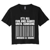 Its All Fun And Games Until Someone Misses A Scan Women's Crop Top Tee