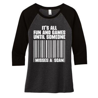 Its All Fun And Games Until Someone Misses A Scan Women's Tri-Blend 3/4-Sleeve Raglan Shirt