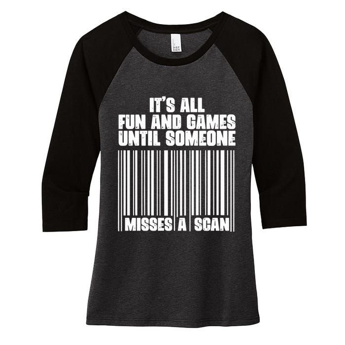 Its All Fun And Games Until Someone Misses A Scan Women's Tri-Blend 3/4-Sleeve Raglan Shirt