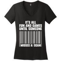 Its All Fun And Games Until Someone Misses A Scan Women's V-Neck T-Shirt