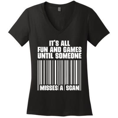 Its All Fun And Games Until Someone Misses A Scan Women's V-Neck T-Shirt