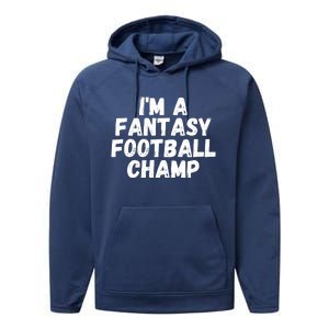 I’m A Fantasy Football Champ, Funny Fantasy Football Legend Performance Fleece Hoodie