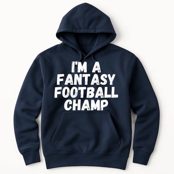 I’m A Fantasy Football Champ, Funny Fantasy Football Legend Hoodie