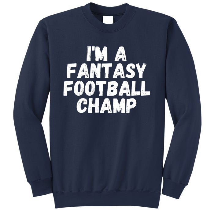 I’m A Fantasy Football Champ, Funny Fantasy Football Legend Sweatshirt