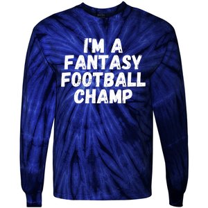 I’m A Fantasy Football Champ, Funny Fantasy Football Legend Tie-Dye Long Sleeve Shirt