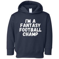 I’m A Fantasy Football Champ, Funny Fantasy Football Legend Toddler Hoodie