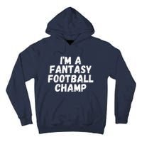 I’m A Fantasy Football Champ, Funny Fantasy Football Legend Tall Hoodie