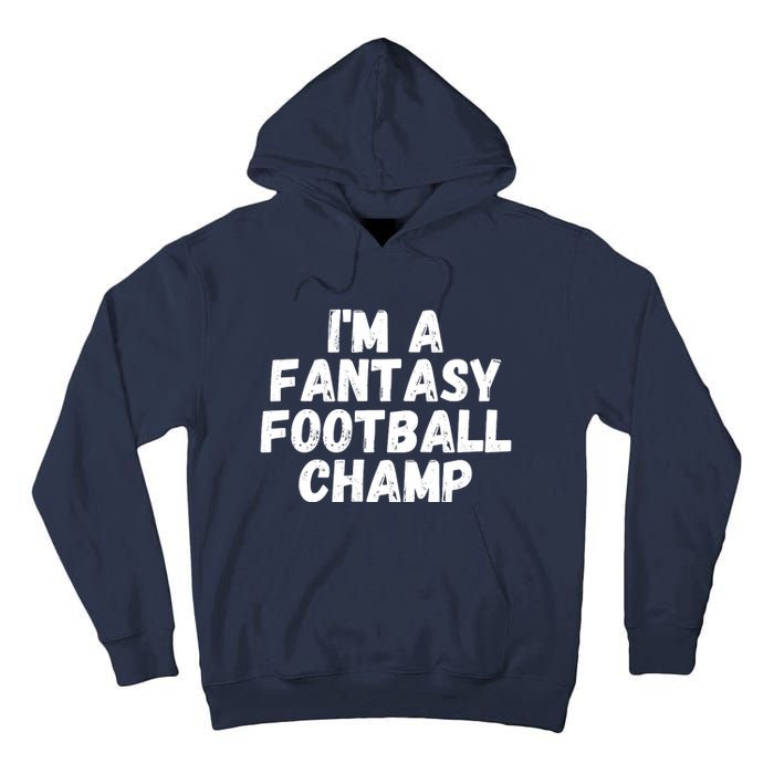 I’m A Fantasy Football Champ, Funny Fantasy Football Legend Tall Hoodie