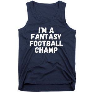 I’m A Fantasy Football Champ, Funny Fantasy Football Legend Tank Top