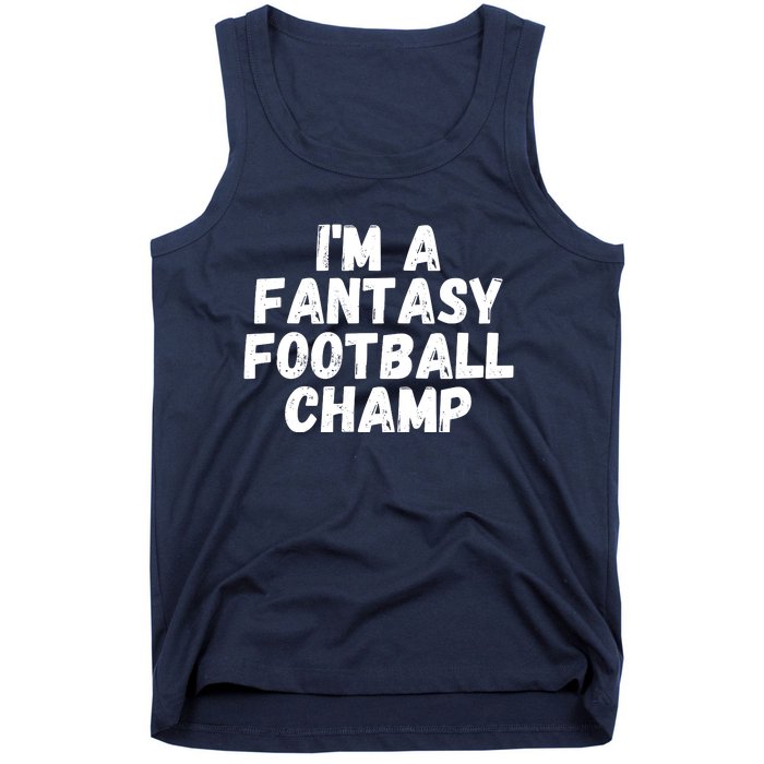 I’m A Fantasy Football Champ, Funny Fantasy Football Legend Tank Top