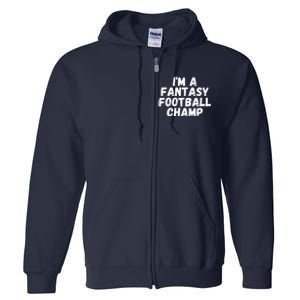 I’m A Fantasy Football Champ, Funny Fantasy Football Legend Full Zip Hoodie