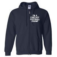 I’m A Fantasy Football Champ, Funny Fantasy Football Legend Full Zip Hoodie