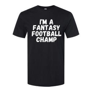 I’m A Fantasy Football Champ, Funny Fantasy Football Legend Softstyle CVC T-Shirt